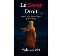 Le coeur droit: Quand la foi devient le plus grand courage