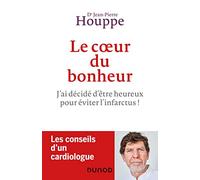 Le Coeur Du Bonheur - J'ai Décidé D'être Heureux Pour Éviter L'infarctus !