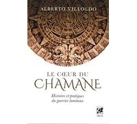 Alberto Villoldo – Le cœur du chamane – Traduit par Marianne Champagne