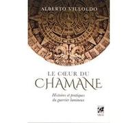 Le coeur du chamane Alberto Villoldo (Auteur), Marianne Champagne (Traduction)