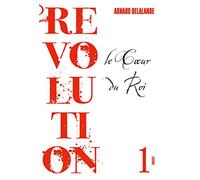 LE COEUR DU ROI: Révolution, 1