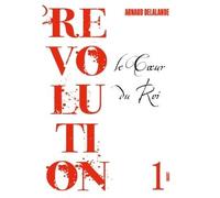 Le coeur du roi Révolution, 1 - Arnaud Delalande - Grasset - broché - Roman