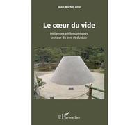 Le Coeur Du Vide - Mélanges Philosophiques Autour Du Zen Et Du Dao
