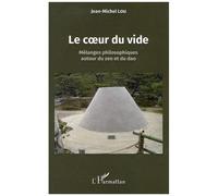 Le Coeur Du Vide - Mélanges Philosophiques Autour Du Zen Et Du Dao