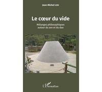 Le coeur du vide Mélanges philosophiques autour du zen et du dao - Jean-Michel Lou - L'harmattan - broché - Essai