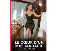 Le Coeur d'un Milliardaire: Nouvelles Érotiques de Sexe Tabou pour Adultes