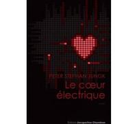 Le Coeur électrique Peter Stephan Jungk (Auteur), Alban Lefranc (Traduction)
