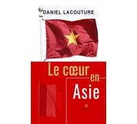 Le coeur en Asie - Daniel Lacouture - Le Lys Bleu - broché - Roman