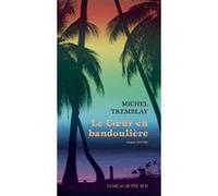 Le coeur en bandoulière Michel Tremblay (Auteur)