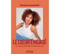 Paola Locatelli – Le coeur engagé – Etre jeune & contribuer à un monde meilleur – Broché