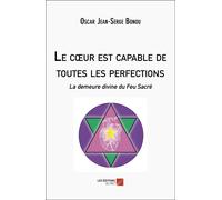 Le Coeur Est Capable De Toutes Les Perfections - La Demeure Divine Du Feu Sacré