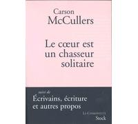 Le coeur est un chasseur solitaire: suivi de Ecrivains, écriture et autres propos