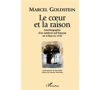 Le Coeur et la Raison Autobiographie d'un médecin juif français né à Paris en 1930 - Marcel Goldstein - L'harmattan - broché - Livre
