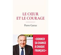Le coeur et le courage "Donner sa chance à chaque Français" - Pierre Gattaz - Debats Publics Editions - broché - Etude