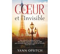 Le Coeur et l'Invisible: Souvenirs et Réflexions personnelles