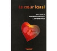 Le coeur foetal Jean-Marie Jouannic (Direction), Damien Bonnet (Direction), JOUANNIC/BONNET (Auteur)