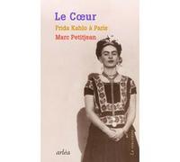 Le Coeur - Frida Kahlo à Paris Marc Petitjean (Auteur)