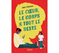 Le coeur, le corps et tout le reste - Eric Pessan - Medium - broché - Roman adolescent