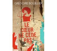 Le coeur ne cède pas - Grégoire Bouillier - J'ai Lu - Poche - Roman