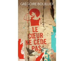 Le coeur ne cède pas - Grégoire Bouillier - J'ai Lu - Poche - Roman