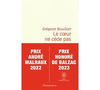 Le coeur ne cède pas Prix André Malraux 2022 - Grégoire Bouillier - Flammarion - broché - Roman