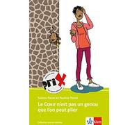 Le Coeur n'est pas un genou que l'on peut plier: Schulausgabe für das Niveau B2. Französischer Originaltext mit Annotationen