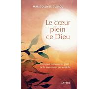 Le coeur plein de Dieu: Comment retrouver le goût de la conversion personnelle