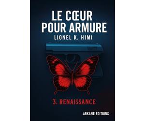 Le coeur pour armure Tome 3 - Renaissance: Tome 3 - Renaissance