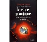 Le coeur quantique Christophe Jacob (Auteur), Patrick Drouot (Préface)