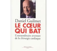 Le Coeur qui bat : L'extraordinaire aventure de la chirurgie cardiaque