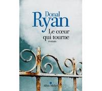 Le Coeur qui tourne - Donal Ryan - Albin Michel - broché - Roman