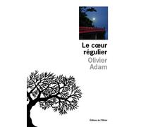 Le coeur régulier - Olivier Adam - De L'olivier Eds - broché - Roman