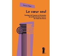 Le Coeur Seul - Vestiges De L'amour Et Ferments De La Liberte