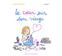 LE COEUR SUR SON VISAGE