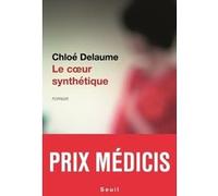 Le Coeur synthétique Chloé Delaume (Auteur)