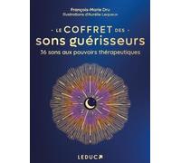 Le Coffret des sons guérisseurs: 36 sons aux pouvoirs thérapeutiques