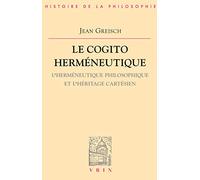 Le cogito herméneutique : l'herméneutique philosophique et l'héritage cartésien
