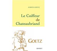 Le Coiffeur de Chateaubriand - Adrien Goetz - Grasset - broché - Roman
