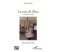 Le coin de Dieu Ou la prière révélée - Hubert Duez - L'harmattan - broché - Essai