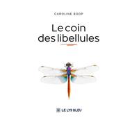 Le coin des libellules - Caroline Boop - Le Lys Bleu - broché - Nouvelles