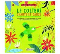 Le Colibri Chante Et Danse - Chansons Et Comptines Latino-Américaines (1 Cd Audio)