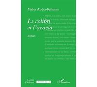 Le colibri et l’acacia Maher Abder-Rahman (Auteur)