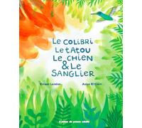 Le colibri, le tatou, le chien & le sanglier