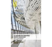 Le Colisée de Chartres Groupe-6 Architectes - Cléa Caldéroni - Archibooks - broché - Monographie
