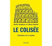 Le Colisée: L'histoire et le mythe