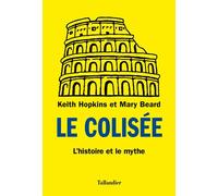 Le Colisée L'histoire et le mythe - Keith Hopkins - Tallandier - broché - Essai