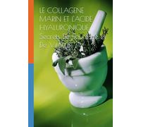 LE COLLAGENE MARIN ET L'ACIDE HYALURONIQUE: Secrets De Jeunesse et De Vitalité