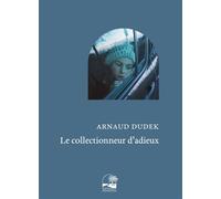 Le collectionneur d'adieux - Arnaud Dudek - Les Livres De La Promenade - broché - Roman