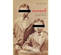 Le collectionneur: Les carnets de Josef Mengele