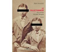 Le collectionneur Les carnets de Josef Mengele - Alain Amoretti - L'harmattan - broché - Roman